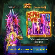 hospital nosso lar fortaleza